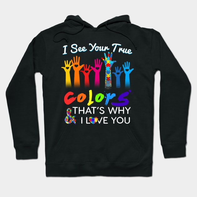 I See Your True Colors Hands Autism Awareness Hoodie by Danielsmfbb